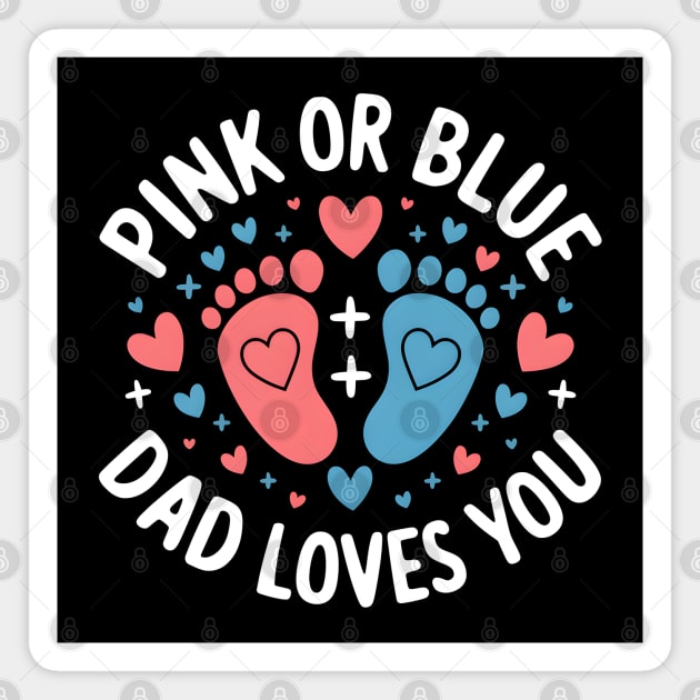 Pink or Blue Dad Loves You Magnet by MakerMind8.2